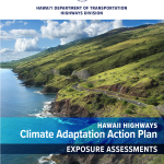 Hawaiʻi Department of Transportation: Hawaiʻi Highways Climate Adaptation Action Plan: Exposure Assessments (2021).